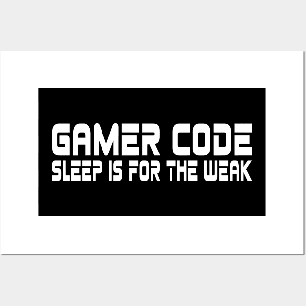 Gamer code, sleep is for the weak Wall Art by WolfGang mmxx